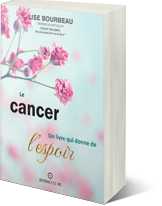 Le cancer - Un livre qui donne de l'espoir