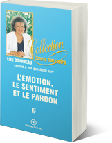 Les émotions, les sentiments et le pardon, tome 6
